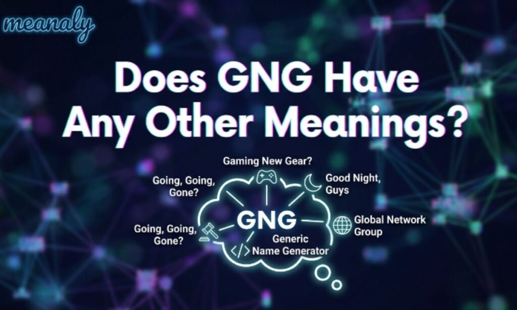 Does GNG Have Any Other Meanings