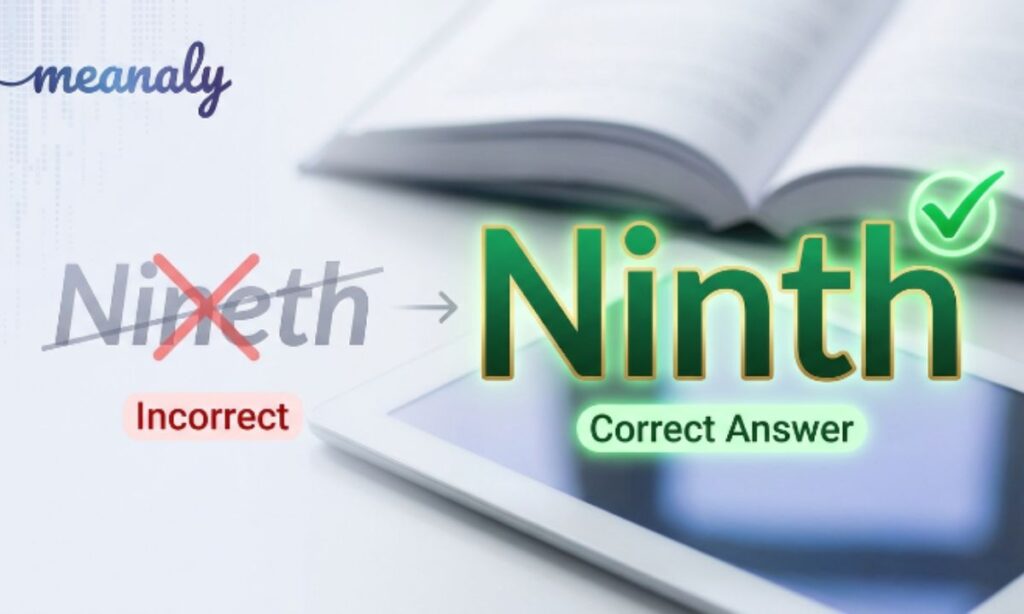 ninth or nineth quick answer
