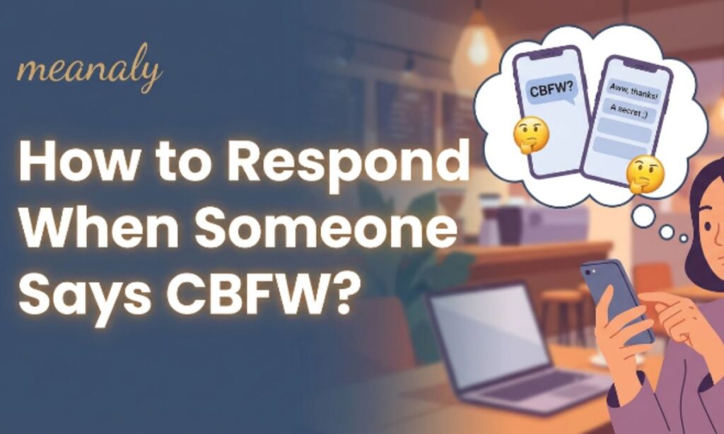 How to Respond When Someone Says CBFW