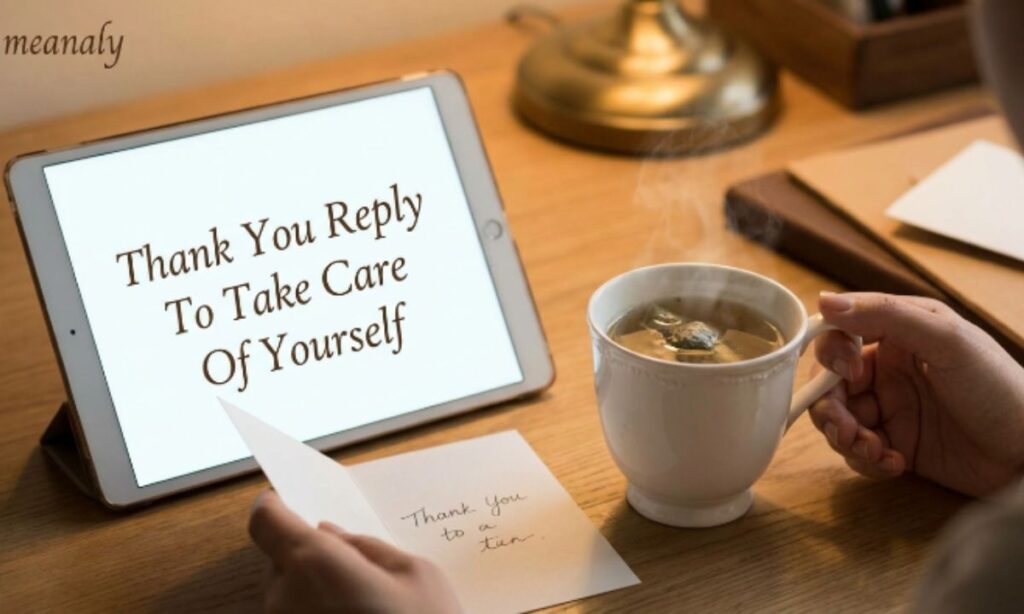Thank You Reply To Take Care Of Yourself