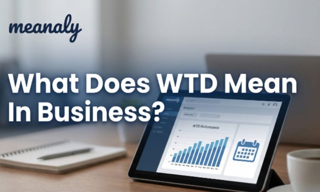 What Does WTD Mean In Business