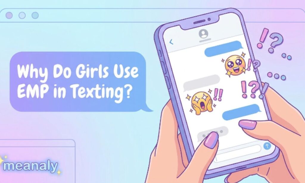 Why Do Girls Use EMP in Texting